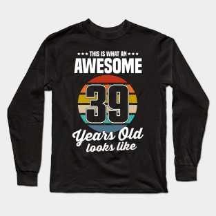 Vintage This Is What An Awesome 39 Years Old Looks Like Long Sleeve T-Shirt
